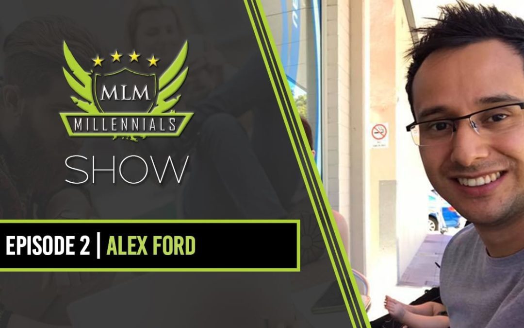 Interview With Alex Ford On MLM Millennials